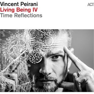 Vincent Peirani - Living Being Iv: Time Reflections  CD